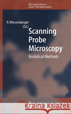 Scanning Probe Microscopy: Analytical Methods Roland Wiesendanger 9783540638155 Springer-Verlag Berlin and Heidelberg GmbH & 