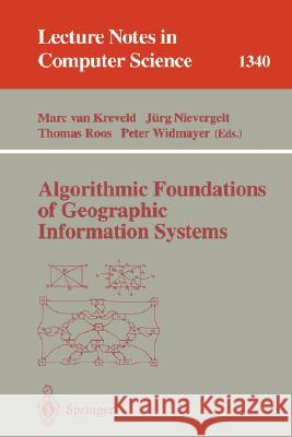 Algorithmic Foundations of Geographic Information Systems Marc Van Kreveld Jurg Nievergelt T. Roos 9783540638186