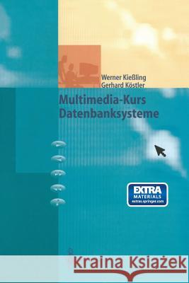 Multimedia-Kurs Datenbanksysteme Werner Kießling, Gerhard Köstler 9783540638360 Springer-Verlag Berlin and Heidelberg GmbH & 