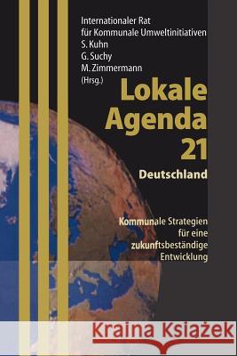 Lokale Agenda 21 -- Deutschland: Kommunale Strategien Für Eine Zukunftsbeständige Entwicklung Merkel, A. 9783540638452 Springer