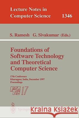 Foundations of Software Technology and Theoretical Computer Science: 17th Conference, Kharagpur, India, December 18-20, 1997. Proceedings Ramesh, S. 9783540638766