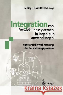 Integration von Entwicklungssystemen in Ingenieuranwendungen: Substantielle Verbesserung der Entwicklungsprozesse Manfred Nagl, Bernhard Westfechtel 9783540639206
