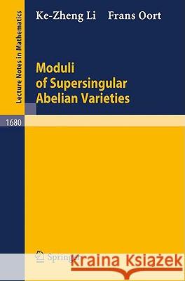 Moduli of Supersingular Abelian Varieties Ke-Zheng Li Frans Oort 9783540639237