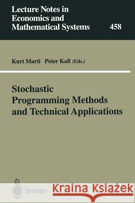 Stochastic Programming Methods and Technical Applications: Proceedings of the 3rd GAMM/IFIP-Workshop on “Stochastic Optimization: Numerical Methods and Technical Applications” held at the Federal Arme Kurt Marti, Peter Kall 9783540639244 Springer-Verlag Berlin and Heidelberg GmbH & 