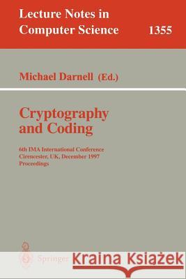 Cryptography and Coding: 6th Ima International Conference, Cirencester, Uk, December 17-19, 1997, Proceedings Darnell, Michael 9783540639275