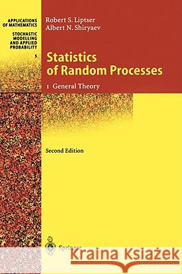 Statistics of Random Processes: I. General Theory Liptser, Robert S. 9783540639299