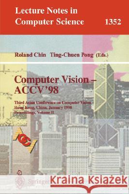 Computer Vision - Accv'98: Third Asian Conference on Computer Vision, Hong Kong, China, January 8 - 10, 1998, Proceedings, Volume I Chin, Roland 9783540639305 Springer
