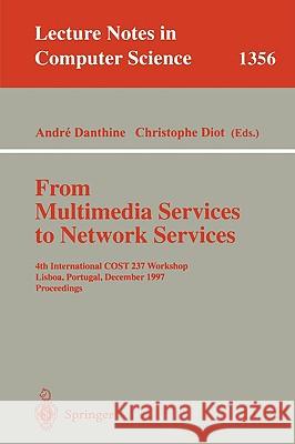From Multimedia Services to Network Services: 4th International Cost 237 Workshop, Lisboa, Portugal, December 15-19, 1997. Proceedings Danthine, Andre 9783540639350 Springer