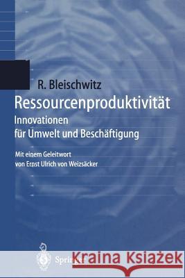 Ressourcenproduktivität: Innovationen Für Umwelt Und Beschäftigung Weizsäcker, E. U. Von 9783540639534 Springer, Berlin