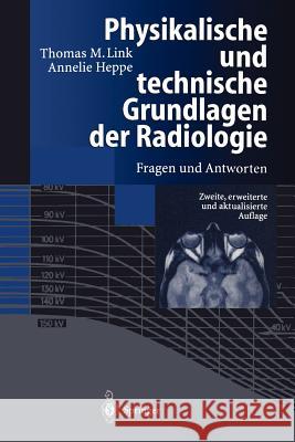 Physikalische Und Technische Grundlagen Der Radiologie: Fragen Und Antworten Peters, P. E. 9783540639794 Springer