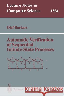 Automatic Verification of Sequential Infinite-State Processes O. Burkart Olaf Burkart 9783540639824 Springer