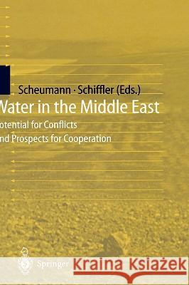 Water in the Middle East: Potential for Conflicts and Prospects for Cooperation Scheumann, Waltina 9783540640295