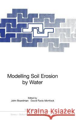 Modelling Soil Erosion by Water John Boardman David Favis-Mortlock John Boardman 9783540640349 Springer