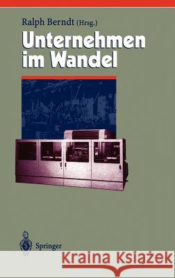 Unternehmen Im Wandel -- Change Management Ralph Berndt 9783540640721
