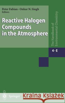 Reactive Halogen Compounds in the Atmosphere P. Fabian O. N. Singh Peter Fabian 9783540640905