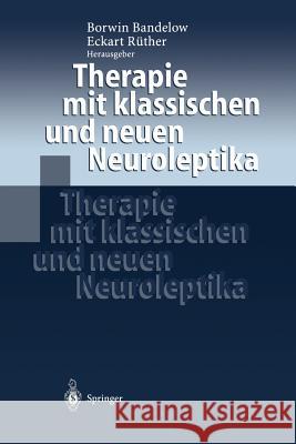 Therapie Mit Klassischen Und Neuen Neuroleptika Bandelow, Borwin 9783540640950 Not Avail