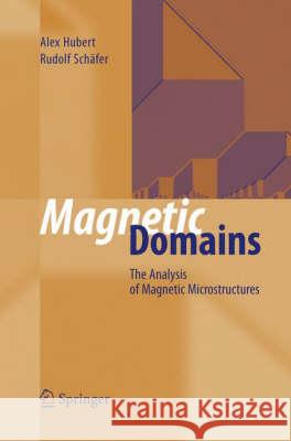 Magnetic Domains: The Analysis of Magnetic Microstructures Hubert, Alex 9783540641087 Springer