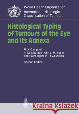 Histological Typing of Tumours of the Eye and Its Adnexa R. J. Campbell L. E. Zimmerman L. H. Sobin 9783540641315 Springer