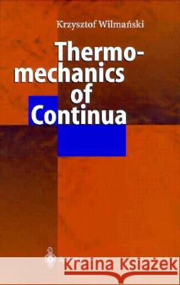 Thermomechanics of Continua Krzysztof Wilmanski K. Wilmanski 9783540641414 Springer