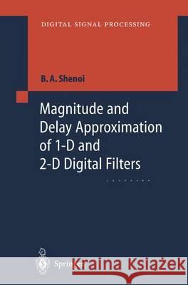 Magnitude and Delay Approximation of 1-D and 2-D Digital Filters Belle A. Shenoi B. a. Shenoi 9783540641612