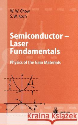 Semiconductor-Laser Fundamentals: Physics of the Gain Materials Chow, Weng W. 9783540641667 Springer