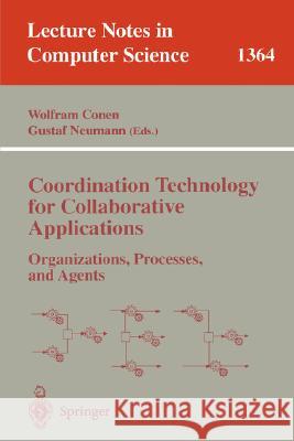 Coordination Technology for Collaborative Applications: Organizations, Processes, and Agents Conen, Wolfram 9783540641704 Springer