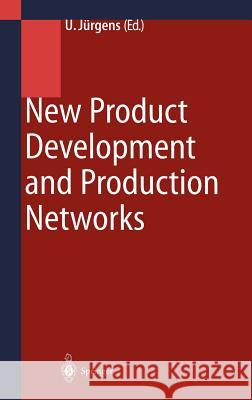 New Product Development and Production Networks: Global Industrial Experience Jürgens, Ulrich 9783540641728