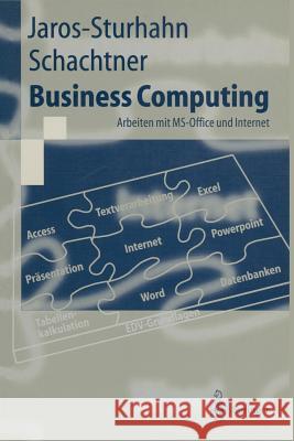 Business Computing: Arbeiten mit MS-Office und Internet Anke Jaros-Sturhahn, Konrad Schachtner 9783540641841 Springer-Verlag Berlin and Heidelberg GmbH & 