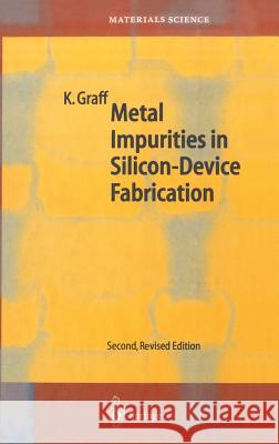 Metal Impurities in Silicon-Device Fabrication Klaus Graff 9783540642138 Springer