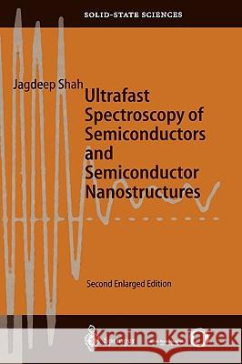 Ultrafast Spectroscopy of Semiconductors and Semiconductor Nanostructures Jagdeep Shah J. Shah 9783540642268