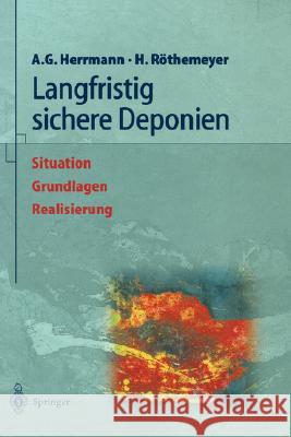 Langfristig Sichere Deponien: Situation, Grundlagen, Realisierung Näser, H. W. 9783540642336 Springer