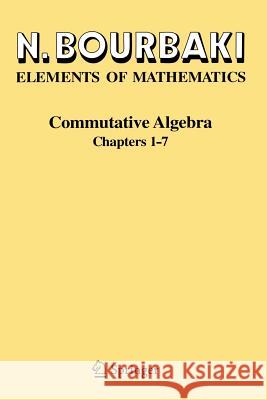 Commutative Algebra: Chapters 1-7 Bourbaki, N. 9783540642398 Springer