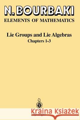 Lie Groups and Lie Algebras: Chapters 1-3 Bourbaki, N. 9783540642428 Springer