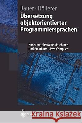 Übersetzung Objektorientierter Programmiersprachen: Konzepte, Abstrakte Maschinen Und Praktikum 
