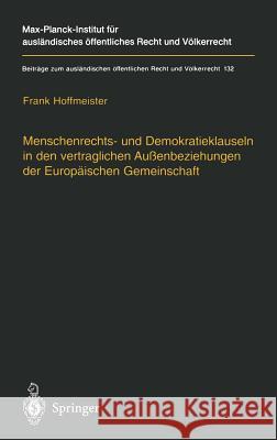 Menschenrechts- Und Demokratieklauseln in Den Vertraglichen Außenbeziehungen Der Europäischen Gemeinschaft Hoffmeister, Frank 9783540642695 Springer