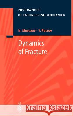 Dynamics of Fracture Nikita Fedorovich Morozov N. Morozov Y. Petrov 9783540642749 Springer