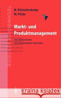 Markt- und Produktmanagement: Die Instrumente des Technischen Vertriebs Michael Kleinaltenkamp, Wulff Plinke, W. Engelhardt, S. Fließ, B. Günter, F. Jacob, M. Kleinaltenkamp, T. Kollmann, W. P 9783540642787 Springer-Verlag Berlin and Heidelberg GmbH & 