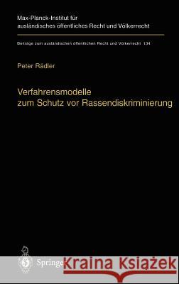 Verfahrensmodelle Zum Schutz VOR Rassendiskriminierung: Rechtsvergleichende Untersuchung Zum Verfassungsauftrag in Art. 3 Abs. 3 Gg Rädler, Peter 9783540642947 Springer