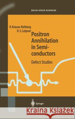 Positron Annihilation in Semiconductors: Defect Studies Krause-Rehberg, Reinhard 9783540643715 Springer
