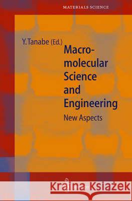 Macromolecular Science and Engineering: New Aspects Y. Tanabe Yoshikazu Tanabe 9783540643784 Springer