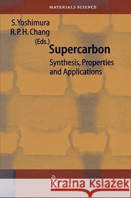 Supercarbon: Synthesis, Properties and Applications Susumu Yoshimura, R.P.H. Chang 9783540643791 Springer-Verlag Berlin and Heidelberg GmbH & 