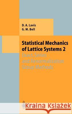 Statistical Mechanics of Lattice Systems: Volume 2: Exact, Series and Renormalization Group Methods Lavis, David 9783540644361 Springer