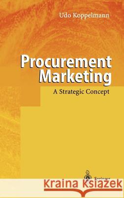 Procurement Marketing: A Strategic Concept Lüders, A. 9783540644590 Springer