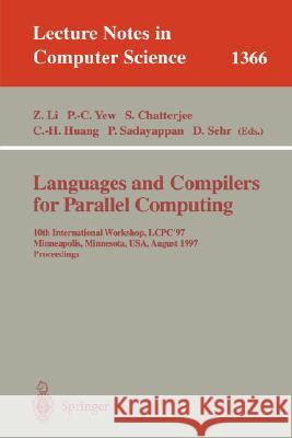 Languages and Compilers for Parallel Computing: 10th International Workshop, Lcpc'97, Minneapolis, Minnesota, Usa, August 7-9, 1997. Proceedings Li, Zhiyuan 9783540644729 Springer