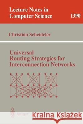 Universal Routing Strategies for Interconnection Networks Christian Scheideler G. Goos J. Hartmanis 9783540645054