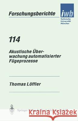 Akustische Überwachung Automatisierter Fügeprozesse Löffler, Thomas 9783540645115 Springer