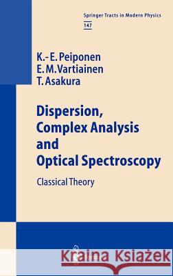 Dispersion, Complex Analysis and Optical Spectroscopy: Classical Theory Peiponen, Kai-Erik 9783540645221
