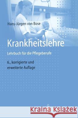 Krankheitslehre: Lehrbuch Für Die Pflegeberufe Bose, Hans-Jürgen Von 9783540645337 Springer