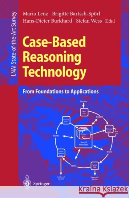 Case-Based Reasoning Technology: From Foundations to Applications M. Lenz H. D. Burkhardt B. Bartsch 9783540645726 Springer