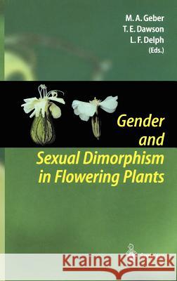 Gender and Sexual Dimorphism in Flowering Plants Monica A. Geber Lynda F. Delph Todd E. Dawson 9783540645979 Springer